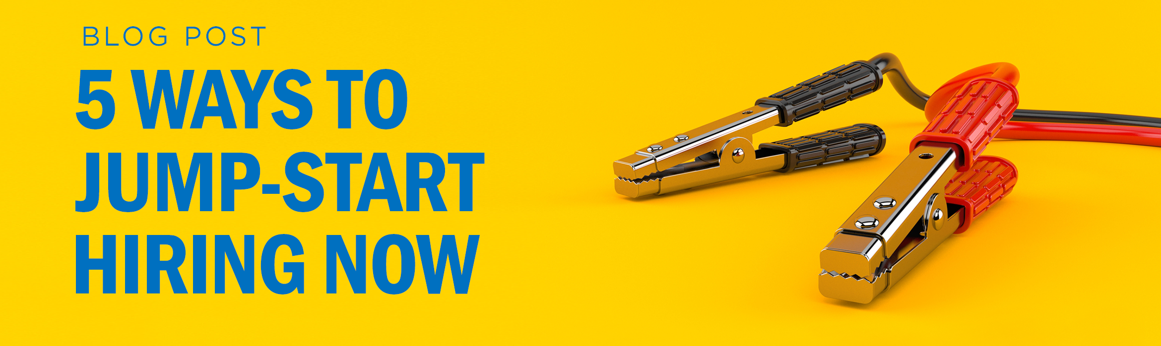 5 WAYS TO JUMP START HIRING NOW